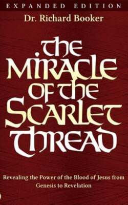 The Miracle of the Scarlet Thread Expanded Edition: Revealing the Power of the