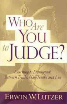 Who Are You to Judge? - Paperback By Lutzer, Erwin W. - GOOD