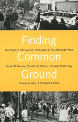 Finding Common Ground: Governance And Natural Resources In The American Wes...