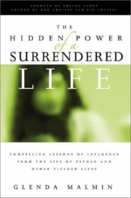 Hidden Power of a Surrendered Life: Compelling Lessons of Influence from the Lif