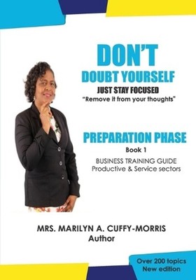 DON'T doubt yourself, Just stay focused: Preparation Phase by Marilyn A. Cuffy-M