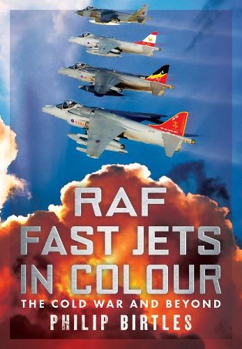 RAF Fast Jets in Colour by Philip Birtles - 9781781559475