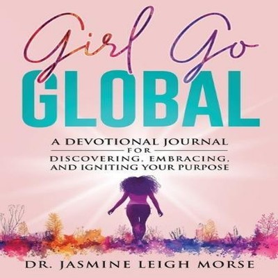 Girl Go Global Dr. Jasmine Leigh Morse Paperback E.M. Williams Pu