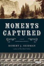 Moments Captured by Seidman, Robert J.