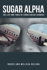 Sugar Alpha: The Life and Times of... 9781475989410 by Nelson, Roger and Melissa