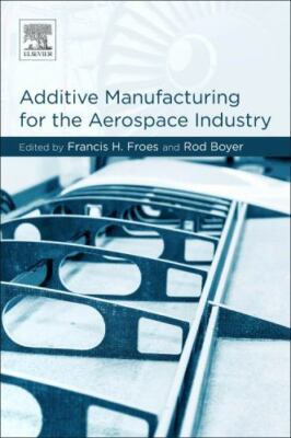 Additive Manufacturing for the Aerospace Industry, , 9780128140628