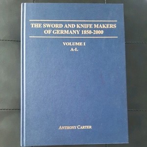 The Sword & Knife Makers Of Germany 1850- 2000 Vol. 1  Anthony Carter EX  Cond.