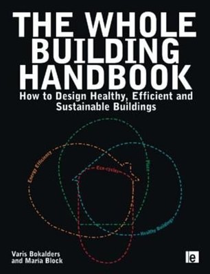 The Whole Building Handbook: How to Design Healthy, Efficient and Sustainable