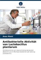 Antibakterielle AktivitäT Von Lactobacillus Plantarum Anas Mami Taschenbuch 2022