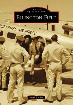 NEW Arcadia Publishing Ellington Field, TX 9781467104807 Images of Aviation Trad