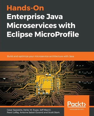 Cesar Saavedra (u. a.) | Hands-On Enterprise Java Microservices with Eclipse...