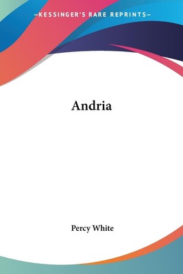 Percy White | Andria | Taschenbuch | Englisch (2007) | Kessinger Publishing, LLC