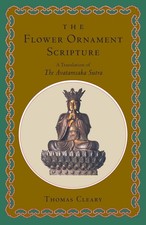 The Flower Ornament Scripture: A Translation of the Avatamsaka Sutra by Thomas C