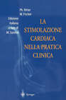 La Stimolazione Cardiaca Nella Pratica Clinica by Philippe Ritter, Wilhelm Fischer (Paperback)