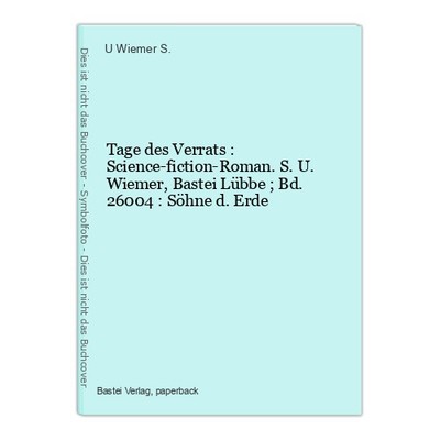 Tage des Verrats : Science-fiction-Roman. S. U. Wiemer, Bastei Lübbe ; Bd. 26004