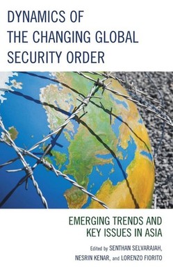 Dynamics of the Changing Global Security Order: Emerging Trends and Key Issues i