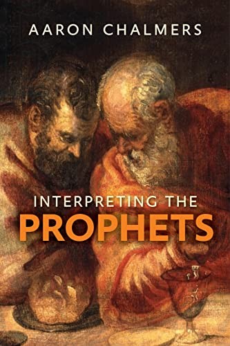 Interpreting the Prophets - Chalmers, Aaron