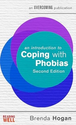 An Introduction to Coping with Phobias, 2nd Edition (An Intr... by Hogan, Brenda