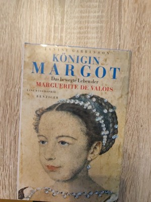 Königin Margot: Das Bewegte Leben der Marguerite de Valois