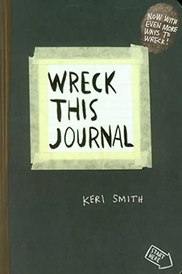 Wreck This Journal: To Create is to Destroy, Now With Even More Ways to Wreck! -