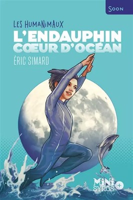 L'Endauphin, coeur d'océan - Les Humanimaux, Eric Simard