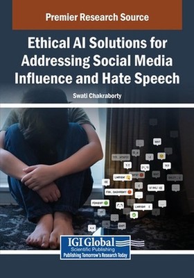 Ethical AI Solutions for Addressing Social Media Influence and Hate Speech by Sw