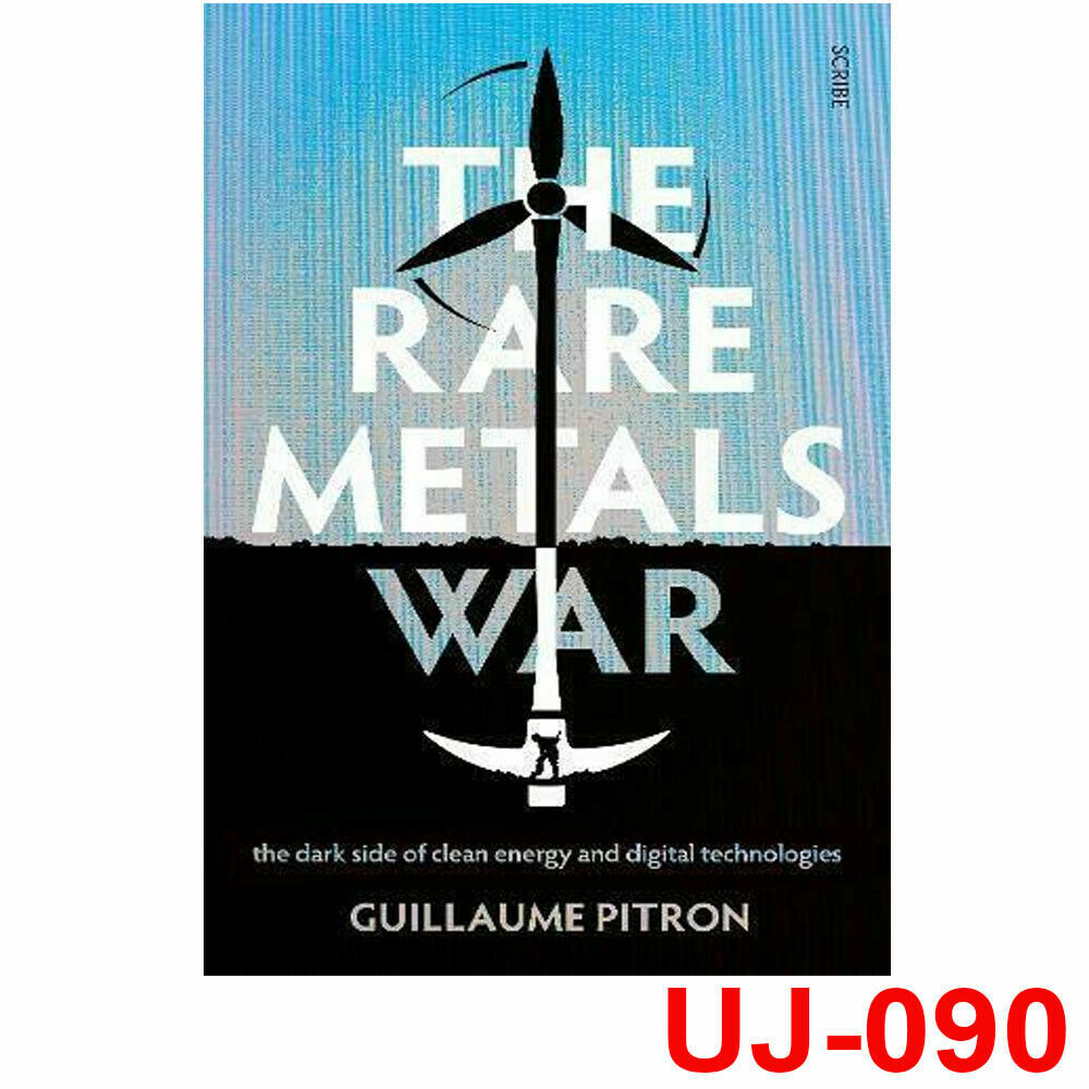 The Rare Metals War The Dark Side Of Clean Energy By Guillaume Pitron Paperback