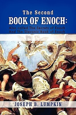 The Second Book of Enoch 2 Enoch Also C Joseph B Lumpkin Paperback