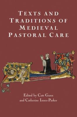 Texts and Traditions of Medieval Pastoral Care: Essays in Honour of Bella Millet