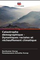 Ravikumar Kurup (U. A.) | Catastrophe DéMographique - Dynamiques Raciales Et...