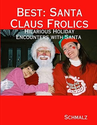 Best: Santa Claus Frolics Schmalz New Book 9780557798544