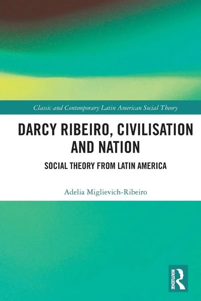 Adelia Miglievich-Ribeiro | Darcy Ribeiro, Civilisation And Nation | Taschenbuch-image