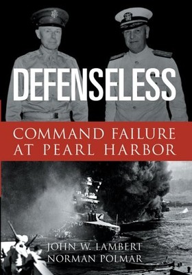 Defenseless: Command Failure at Pearl Harbor,Jack Lambert, Norma