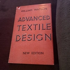 Advanced Textile Design by Watson, William New Edition VTG 1955