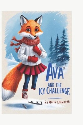 Ava and the Icy Challenge by Maria Ellsworth Paperback Book