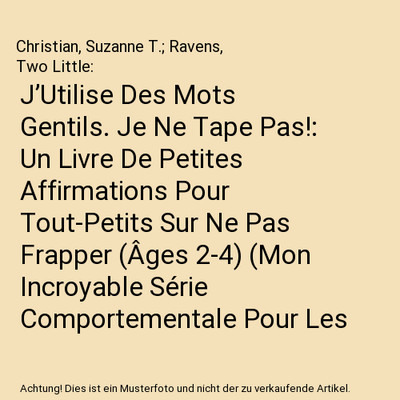 J Utilise Des Mots Gentils. Je Ne Tape Pas!: Un Livre De Petites Affirmations 