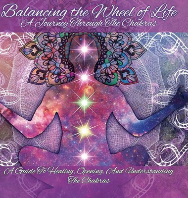 Balancing the Wheel of Life | A Journey through the Chakras | Cheyenne James