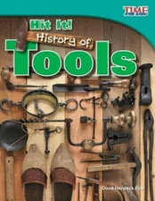 Hit It! History of Tools by Dona Herweck Rice: New