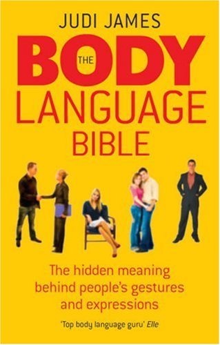The Body Language Bible: The hidden meaning behind people's gestures and expr.