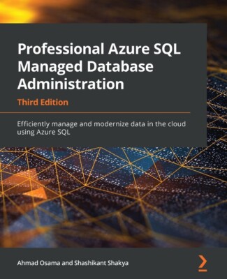 Professional Azure Sql Managed Database Administration: Efficiently Manage ...