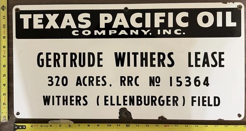 Vintage Porcelain Oil Field Sign - Texas Pacific Oil Co Gertrude Withers Lease