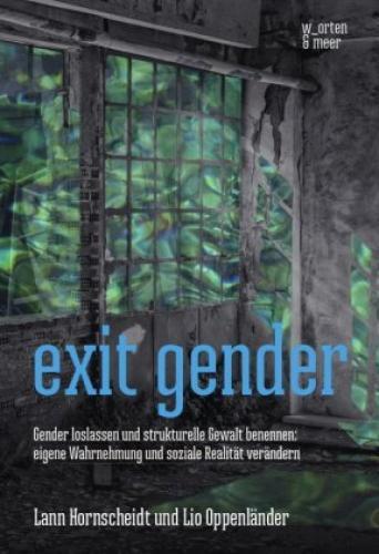 Thumbnail - Exit Gender Gender Loslassen Und Strukturelle Gewalt Benennen: Eigene