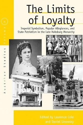 Laurence Cole The Limits of Loyalty (Hardback) Austrian and Habsburg Studies