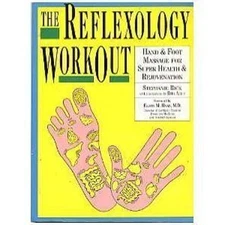 The Reflexology Workout : Hand and Foot Massage for Super Health