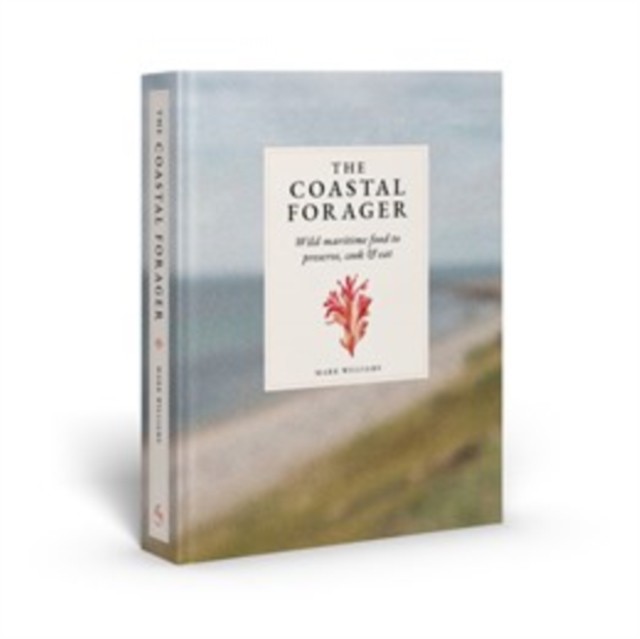 The Coastal Forager: Wild maritime food to preserve, cook, eat - Image 4
