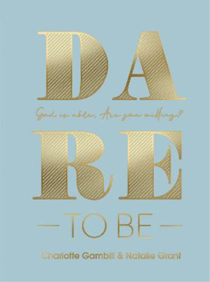 Dare to Be: God Is Able. Are You Willing?, Charlotte Gambill & Natalie Grant, Us