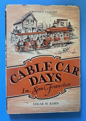 Cable Car Days in San Francisco 1963 Edgar Kahn Revised Edition W/dust Jacket