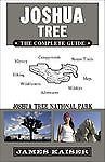 Joshua Tree: The Complete Guide: Joshua Tree National Park by James Kaiser