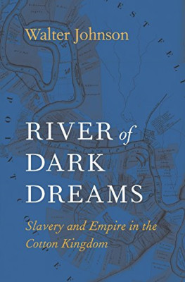 River of Dark Dreams: Slavery and Empire in the Cotton  - Paperback NEW Johnson,