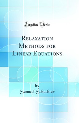 Relaxation Methods for Linear Equations (Classic Reprint)